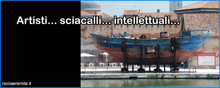 artisti sciacalli intellettuali venezia biennale arte