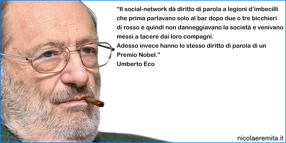 umberto eco citazione legioni imbecilli social network libertà parola premio nobel