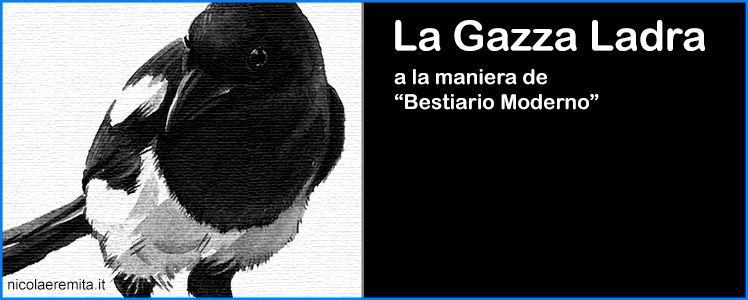 la gazza ladra a la maniera de "bestiario moderno"